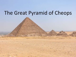 The Great Pyramid of Cheops
 