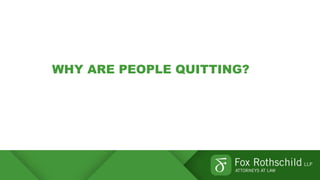 WHY ARE PEOPLE QUITTING?
 