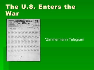 The U.S. Enters the War *Zimmermann Telegram 