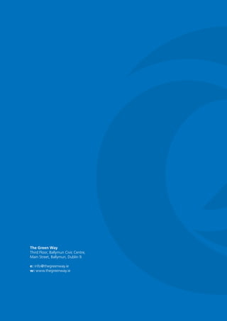 The Green Way
Third Floor, Ballymun Civic Centre,
Main Street, Ballymun, Dublin 9.

e: info@thegreenway.ie
w: www.thegreenway.ie
 