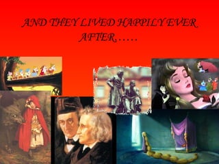 AND THEY LIVED HAPPILY EVER AFTER…… 