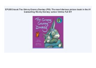 EPUB E-book The Grinny Granny Donkey (PB): The new hilarious picture book in the #1
bestselling Wonky Donkey series! Online Full BY
 