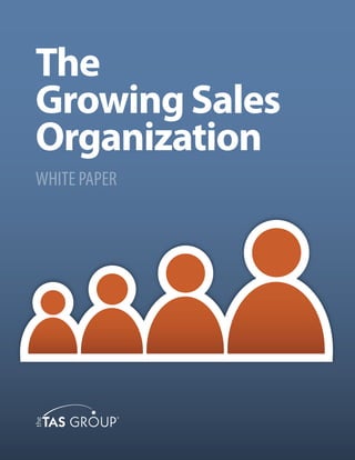 The
Growing Sales
Organization
WHITE PAPER
 