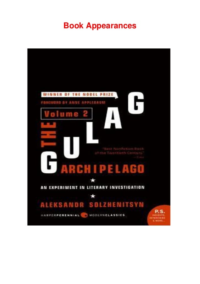 The Gulag Archipelago, 19181956 An Experiment in Literary