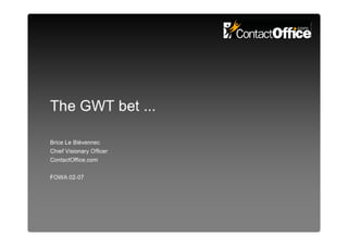 The GWT bet ...