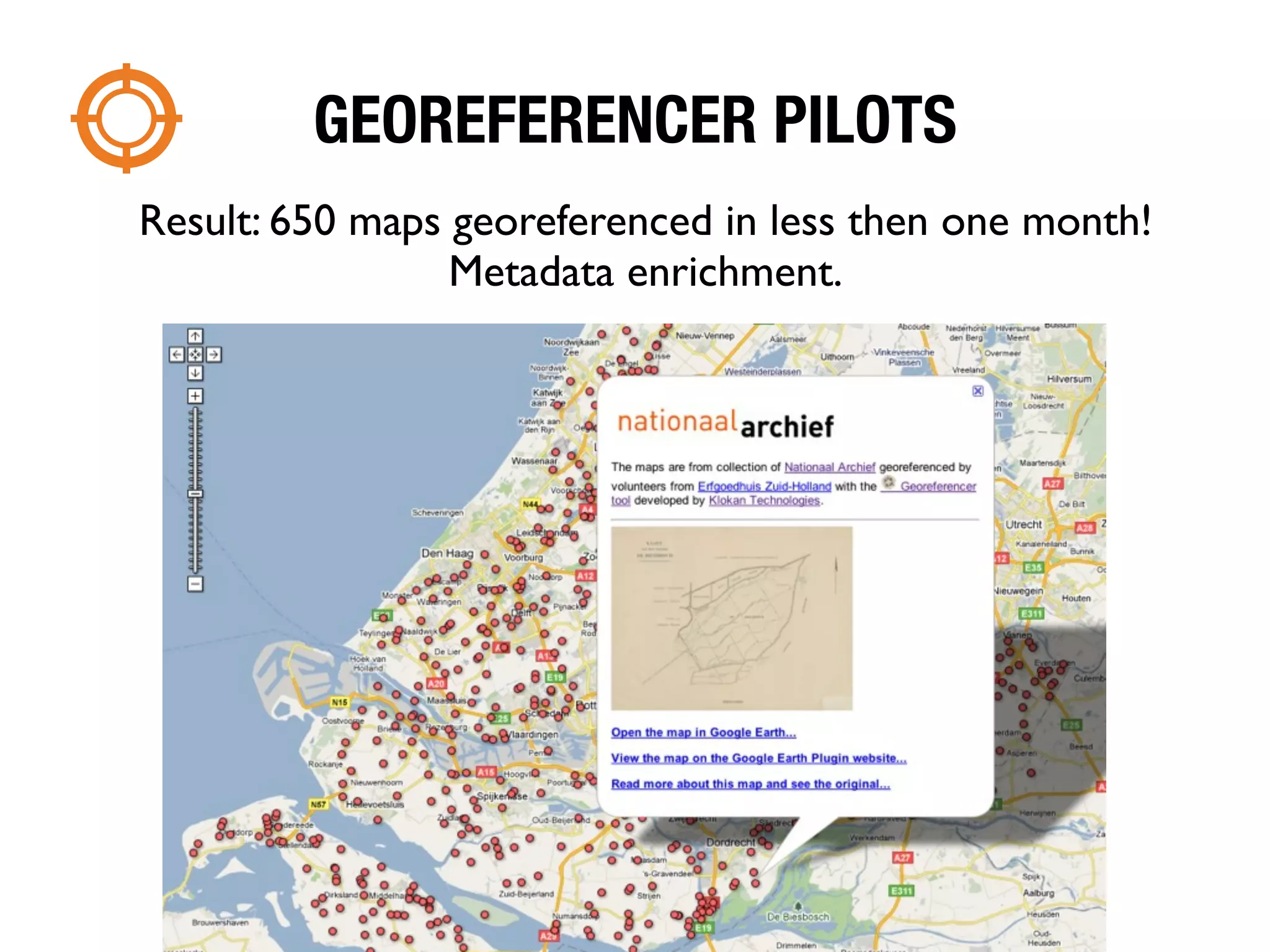 GEOREFERENCER PILOTS
Result: 650 maps georeferenced in less then one month!
                 Metadata enrichment.
 