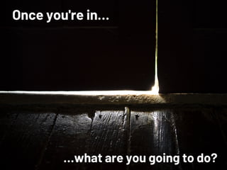 Once you're inÉ
Éwhat are you going to do?
 