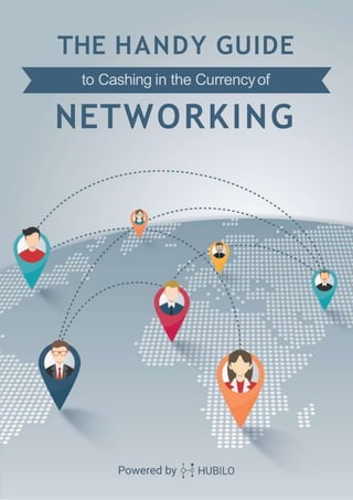 THE HANDY GUIDE
to Cashing in the Currencyof
NETWORKING
 