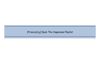  
 
 
 
[Przeczytaj] Epub The Happiness Playlist
 