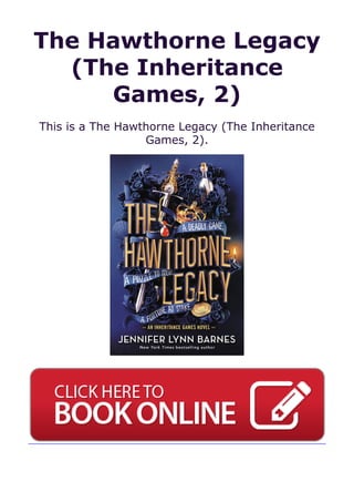 The Hawthorne Legacy
(The Inheritance
Games, 2)
This is a The Hawthorne Legacy (The Inheritance
Games, 2).
 