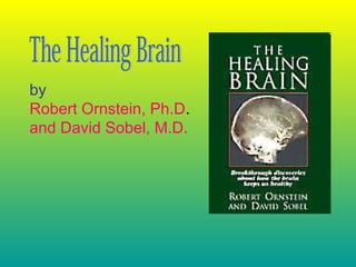 by
Robert Ornstein, Ph.D.
and David Sobel, M.D.
 