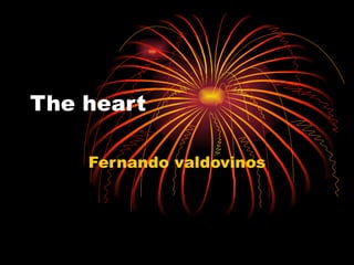 The heart  Fernando valdovinos 