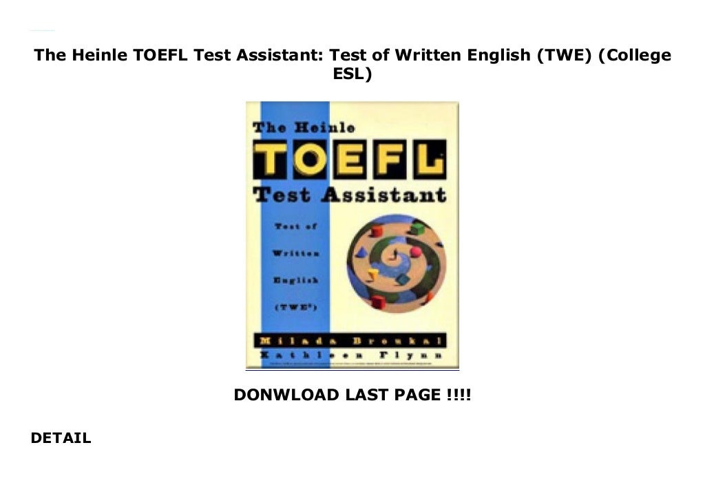 The Heinle TOEFL Test Assistant Test of Written English (TWE) (College