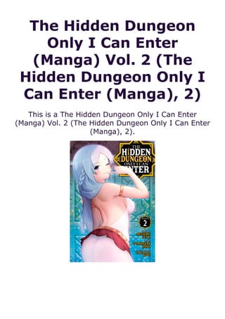 The Hidden Dungeon
Only I Can Enter
(Manga) Vol. 2 (The
Hidden Dungeon Only I
Can Enter (Manga), 2)
This is a The Hidden Dungeon Only I Can Enter
(Manga) Vol. 2 (The Hidden Dungeon Only I Can Enter
(Manga), 2).
 