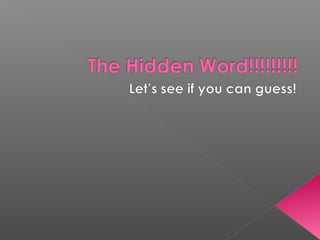 The Hidden Word!!!!!!!!!