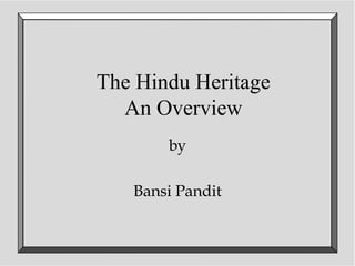 The Hindu Heritage An Overview by Bansi Pandit 