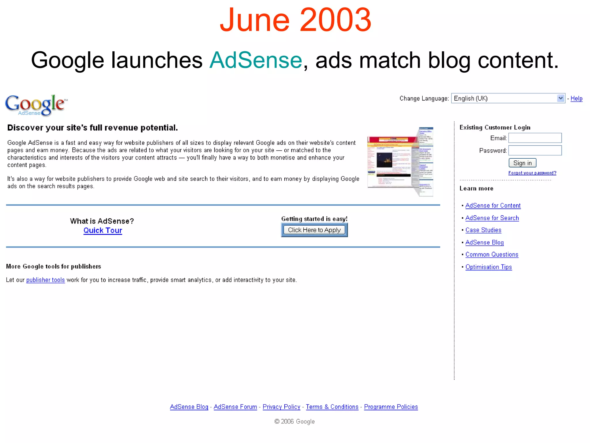 June 2003 Google launches  AdSense , ads match blog content. 