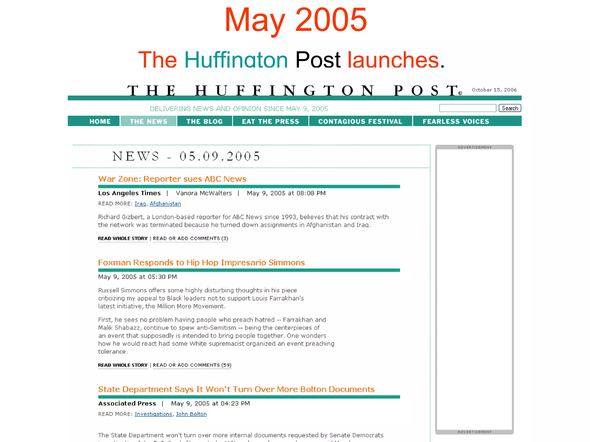 May 2005 The   Huffington  Post   launches .  