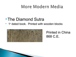 The Diamond Sutra
 1st
dated book. Printed with wooden blocks
Printed in China
868 C.E.
 
