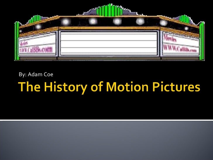 The History Of Motion Pictures