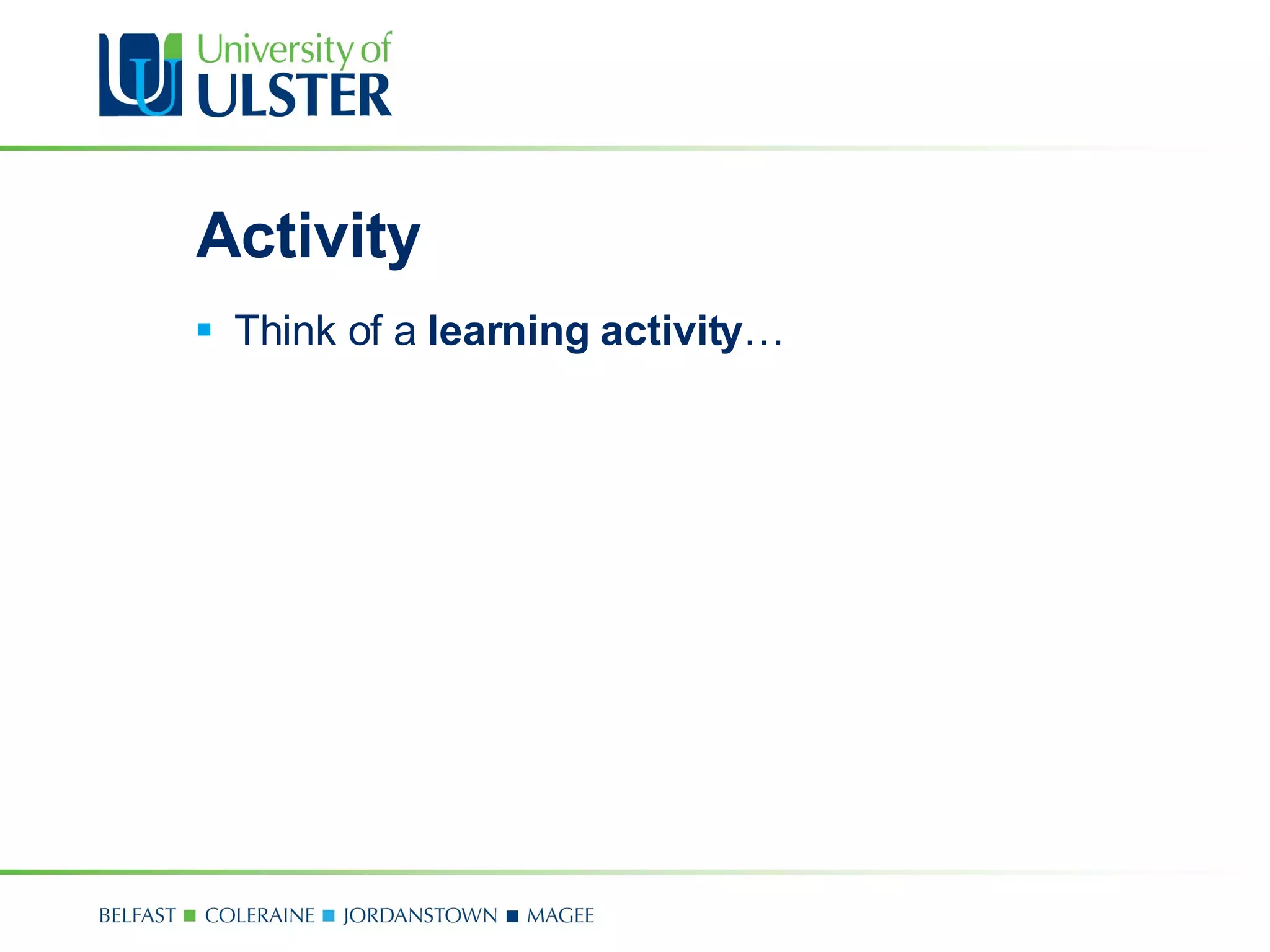 Activity Think of a  learning activity … 