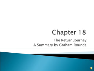 The Return Journey A Summary by Graham Rounds 