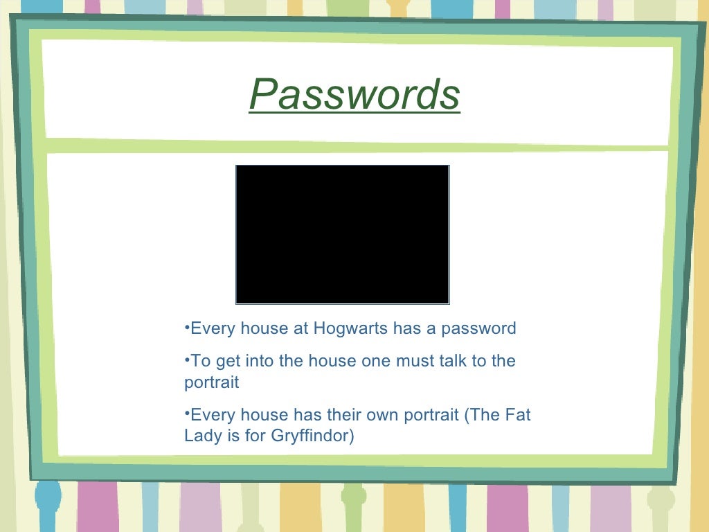 Passwords Every house at Hogwarts