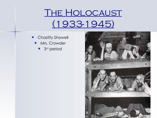 The Holocaust (1933-1945) ,[object Object],[object Object],[object Object]