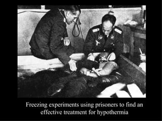 Freezing experiments using prisoners to find an effective treatment for hypothermia 