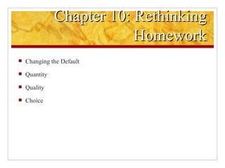 Chapter 10: Rethinking Homework Changing the Default Quantity Quality Choice 