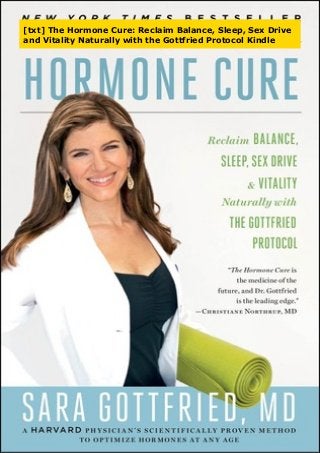 [txt] The Hormone Cure: Reclaim Balance, Sleep, Sex Drive
and Vitality Naturally with the Gottfried Protocol Kindle
 