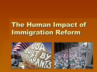 The Human Impact of Immigration Reform 