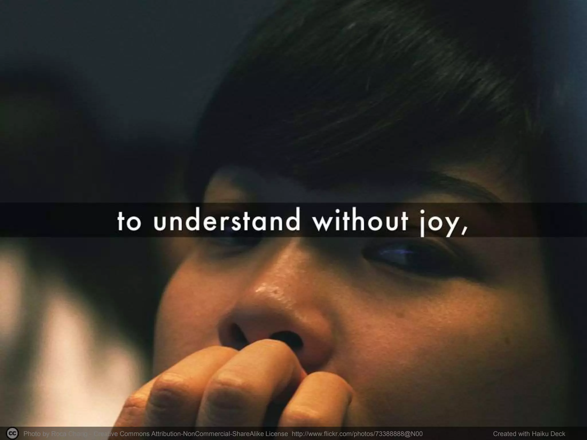 Photo by Roca Chang - Creative Commons Attribution-NonCommercial-ShareAlike License http://www.flickr.com/photos/73388888@N00 Created with Haiku Deck 
 