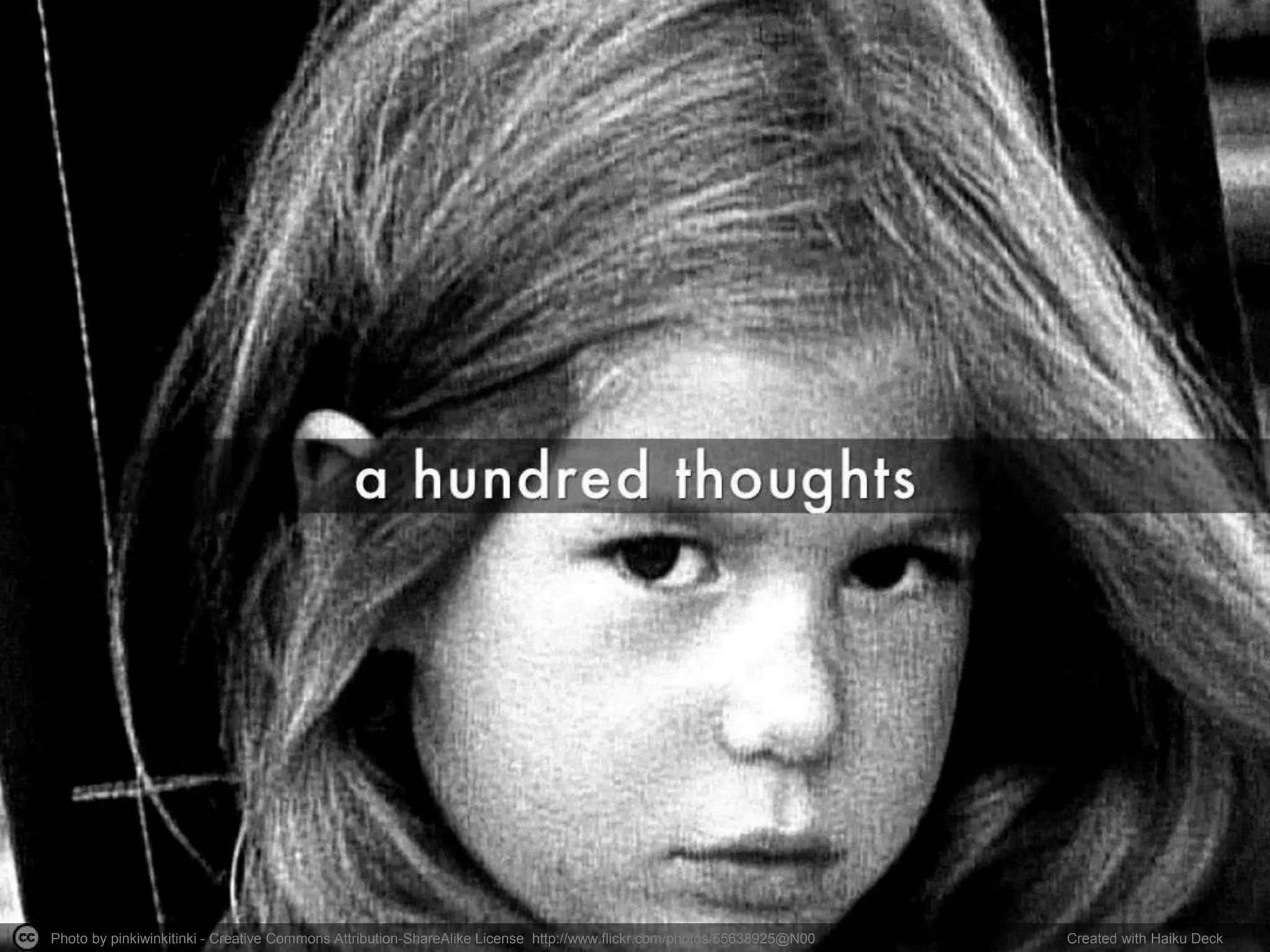 Photo by pinkiwinkitinki - Creative Commons Attribution-ShareAlike License http://www.flickr.com/photos/55638925@N00 Created with Haiku Deck 
 