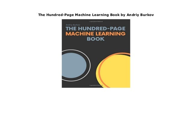 The Hundred-Page Machine Learning Book by Andriy Burkov - The 100 Page Machine Learning Book