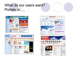 What do our users want? Portals or…. 