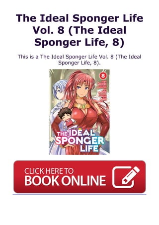 The Ideal Sponger Life
Vol. 8 (The Ideal
Sponger Life, 8)
This is a The Ideal Sponger Life Vol. 8 (The Ideal
Sponger Life, 8).
 