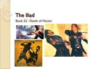 The Iliad  Book 22 : Death of Hector  