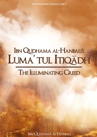 Luma’tul Itiqād – The Illuminating Creed
www.maktabah.net – Worlds Largest Online Islāmic Library




                        -1-
 