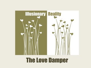 Illusionary Reality The Love Damper 