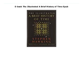 E-book The Illustrated A Brief History of Time Epub
Download Here http://filedownload15.blogspot.com/?book=0553103741 In the years since its publication in 1988, Stephen Hawking's A Brief History Of Time has established itself as a landmark volume in scientific writing. It has become an international publishing phenomenon, translated into forty languages and selling over nine million copies. The book was on the cutting edge of what was then known about the nature of the universe, but since that time there have been extraordinary advances in the technology of macrocosmic worlds. These observations have confirmed many of Professor Hawkin's theoretical predictions in the first edition of his book, including the recent discoveries of the Cosmic Background Explorer satellite (COBE), which probed back in time to within 300,000 years of the fabric of space-time that he had projected.Eager to bring to his original text the new knowledge revealed by these many observations, as well as his recent research, for this expanded edition Professor Hawking has prepared a new introduction to the book, written an entirely new chapter on the fascinating subject of wormholes and time travel, and updated the original chapters.In addition, to heighten understanding of complex concepts that readers may have found difficult to grasp despite the clarity and wit of Professor Hawking's writing, this edition is enhanced throughout with more than 240 full-color illustrations, including satellite images, photographs made made possible by spectacular technological advance such as the Hubble Space Telescope, and computer generated images of three and four-dimensional realities. Detailed captions clarify these illustrations, enable readers to experience the vastness of intergalactic space, the nature of black holes, and the microcosmic world of particle physics in which matters and antimatter collide.A classic work that now brings to the reader the latest understanding of cosmology, A Brief History Of Time is the story of the ongoing search for t he tantalizing secrets at the
heart of time and space. Download Online PDF The Illustrated A Brief History of Time, Download PDF The Illustrated A Brief History of Time, Read Full PDF The Illustrated A Brief History of Time, Read PDF and EPUB The Illustrated A Brief History of Time, Download PDF ePub Mobi The Illustrated A Brief History of Time, Reading PDF The Illustrated A Brief History of Time, Read Book PDF The Illustrated A Brief History of Time, Read online The Illustrated A Brief History of Time, Download The Illustrated A Brief History of Time Stephen Hawking pdf, Download Stephen Hawking epub The Illustrated A Brief History of Time, Download pdf Stephen Hawking The Illustrated A Brief History of Time, Download Stephen Hawking ebook The Illustrated A Brief History of Time, Read pdf The Illustrated A Brief History of Time, The Illustrated A Brief History of Time Online Download Best Book Online The Illustrated A Brief History of Time, Download Online The Illustrated A Brief History of Time Book, Read Online The Illustrated A Brief History of Time E-Books, Read The Illustrated A Brief History of Time Online, Download Best Book The Illustrated A Brief History of Time Online, Read The Illustrated A Brief History of Time Books Online Read The Illustrated A Brief History of Time Full Collection, Download The Illustrated A Brief History of Time Book, Download The Illustrated A Brief History of Time Ebook The Illustrated A Brief History of Time PDF Download online, The Illustrated A Brief History of Time pdf Download online, The Illustrated A Brief History of Time Read, Download The Illustrated A Brief History of Time Full PDF, Download The Illustrated A Brief History of Time PDF Online, Download The Illustrated A Brief History of Time Books Online, Read The Illustrated A Brief History of Time Full Popular PDF, PDF The Illustrated A Brief History of Time Download Book PDF The Illustrated A Brief History of Time, Download online PDF The Illustrated A Brief History of Time, Download Best Book The Illustrated A Brief History of
Time, Download PDF The Illustrated A Brief History of Time Collection, Read PDF The Illustrated A Brief History of Time Full Online, Read Best Book Online The Illustrated A Brief History of Time, Download The Illustrated A Brief History of Time PDF files
 