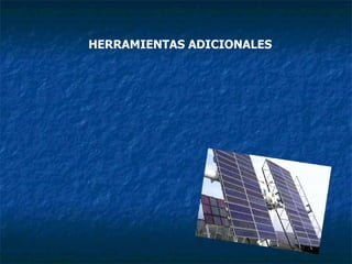 HERRAMIENTAS ADICIONALES