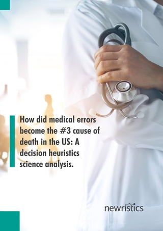 How did medical errors
become the #3 cause of
death in the US: A
decision heuristics
science analysis.
 