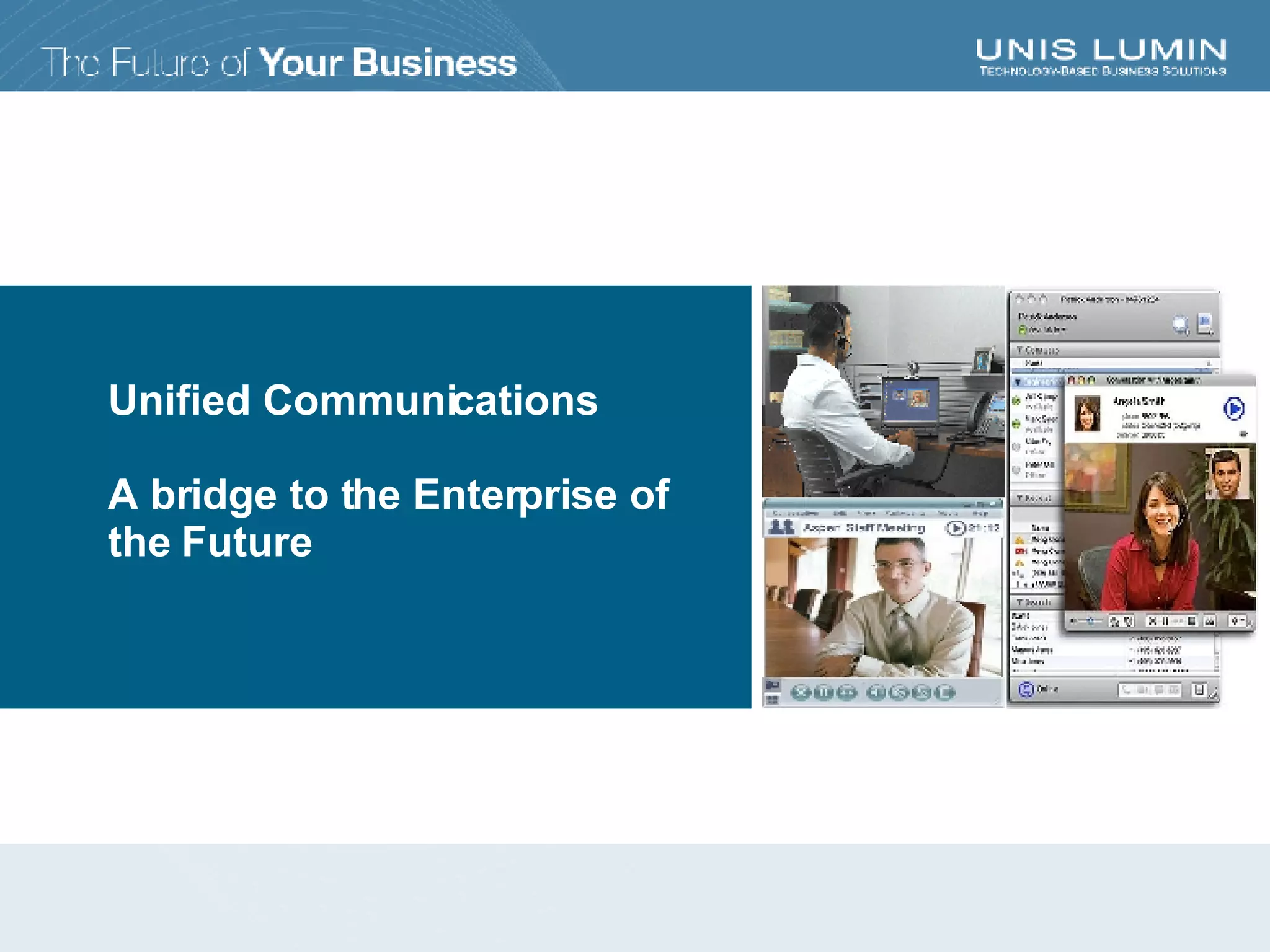 Unified Communications A bridge to the Enterprise of the Future 