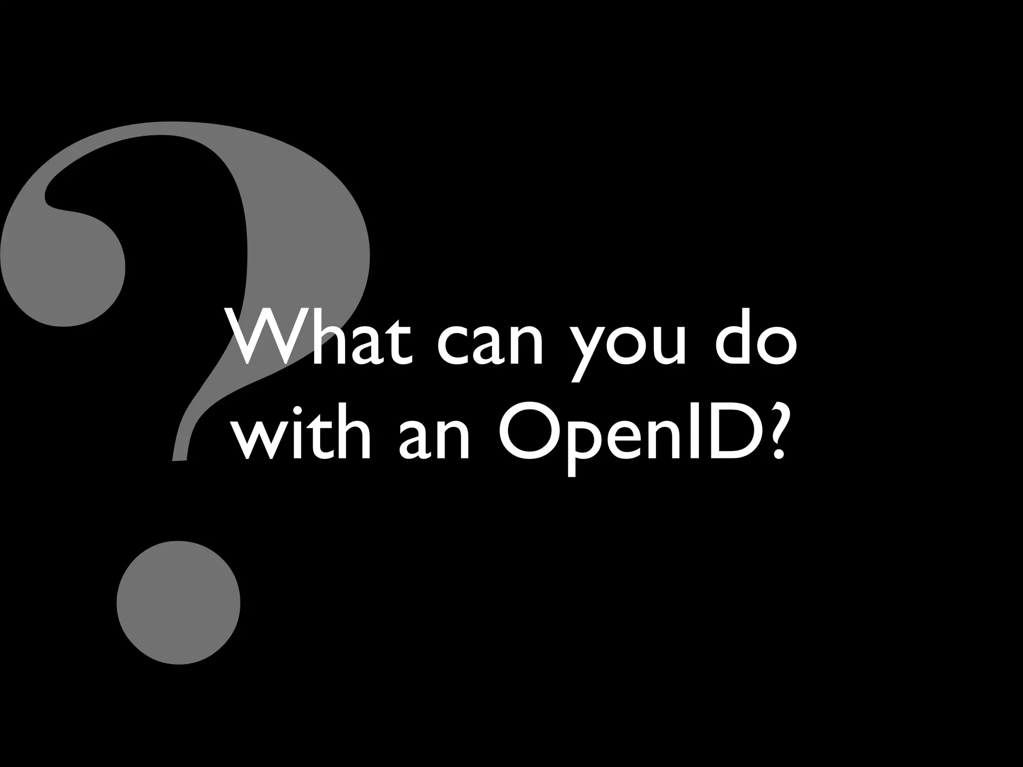 The Implications of OpenID
