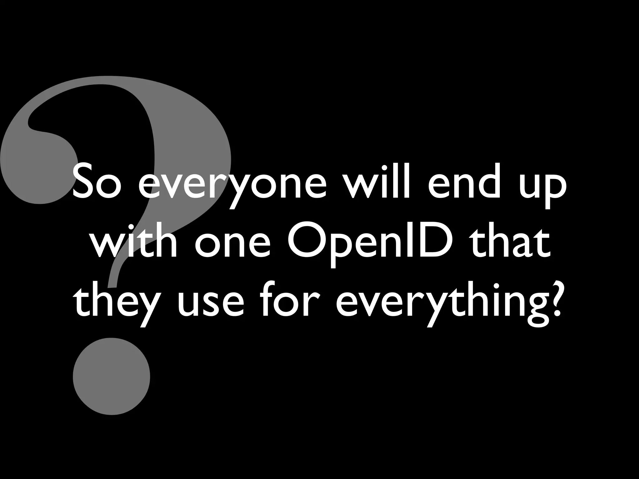 The Implications of OpenID