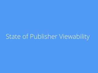 State of Publisher Viewability
 