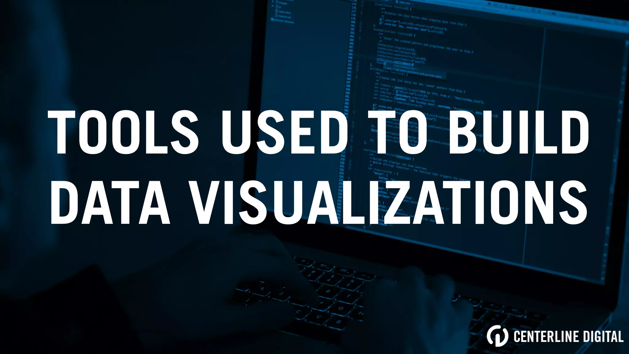 TOOLS USED TO BUILD
DATA VISUALIZATIONS
 