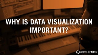 WHY IS DATA VISUALIZATION
IMPORTANT?
 