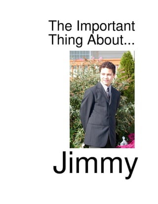 The Important
Thing About...




Jimmy